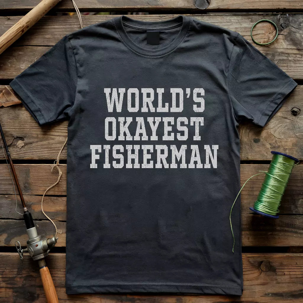 World's Okayest Fisherman T-shirt