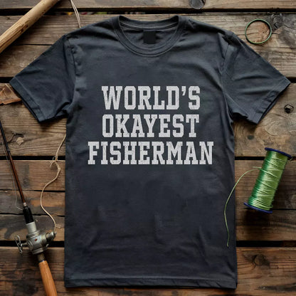 World's Okayest Fisherman T-shirt